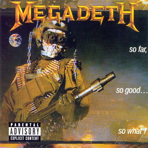 MEGADETH SO FAR, SO GOOD, SO WHAT !